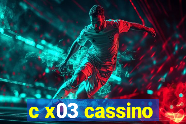 c x03 cassino